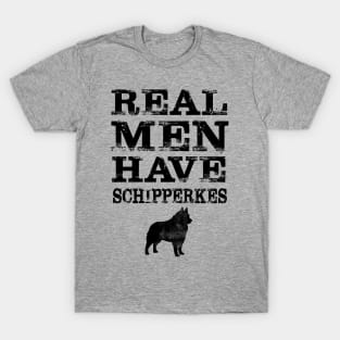 Real Men Have Schipperkes T-Shirt